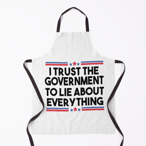 Item preview, I Trust The Government To Lie About Everything designed and sold by Heddar Badreddine.