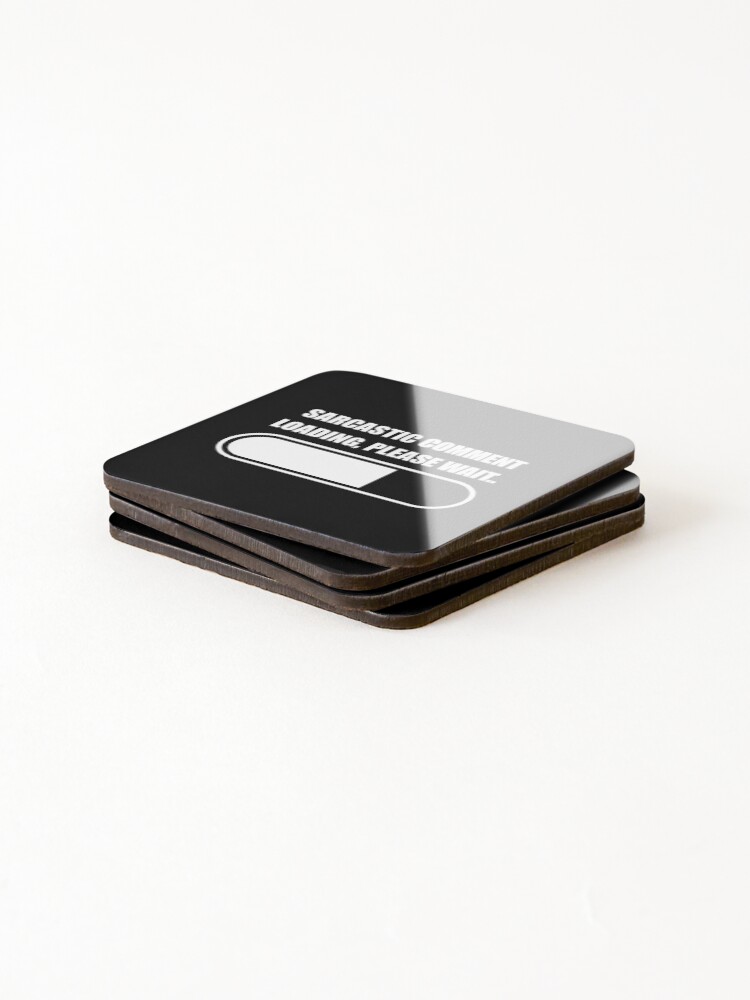 Thumbnail 4 of 5, Coasters (Set of 4), Sarcastic Comment Loading, Please Wait designed and sold by RolikaPod.