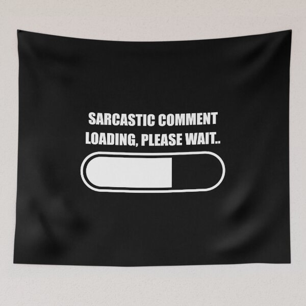 Item preview, Sarcastic Comment Loading, Please Wait designed and sold by Express YRSLF.