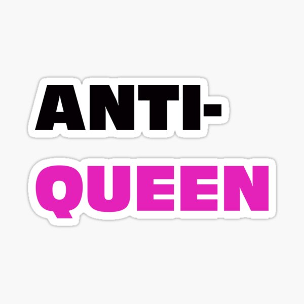 Anti-queen Sticker