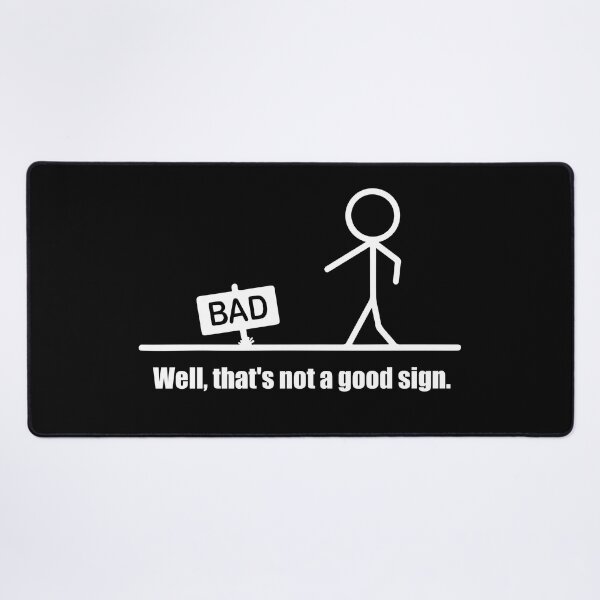 Item preview, Well, That's Not A Good Sign designed and sold by murkyswamp.
