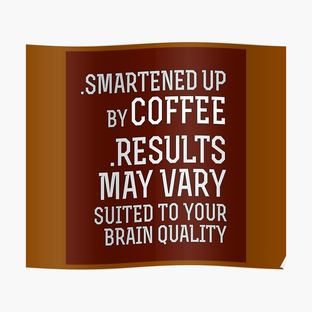 Smartened Up By Coffee Results May Vary [Suited To Your Brain] (Terra) —  The Funny Words of Quotes in Sayings Slogans Remarks Gift to Share With —  Memorable
