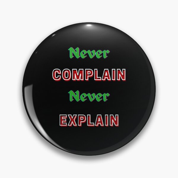 Item preview, Never Complain Never Explain designed and sold by Designspot2020.
