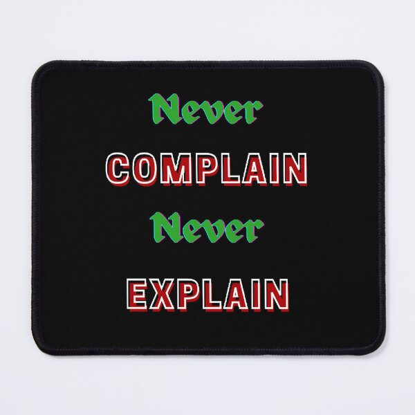 Item preview, Never Complain Never Explain designed and sold by Designspot2020.