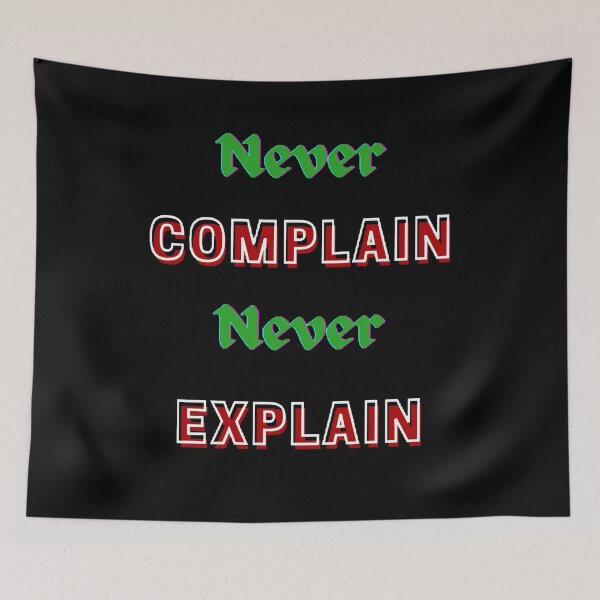 Item preview, Never Complain Never Explain designed and sold by Designspot2020.