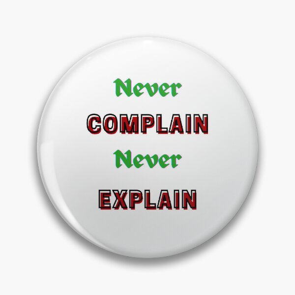 Item preview, Never Complain Never Explain designed and sold by Designspot2020.