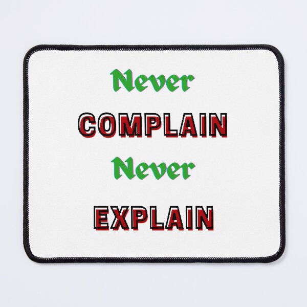 Item preview, Never Complain Never Explain designed and sold by Designspot2020.