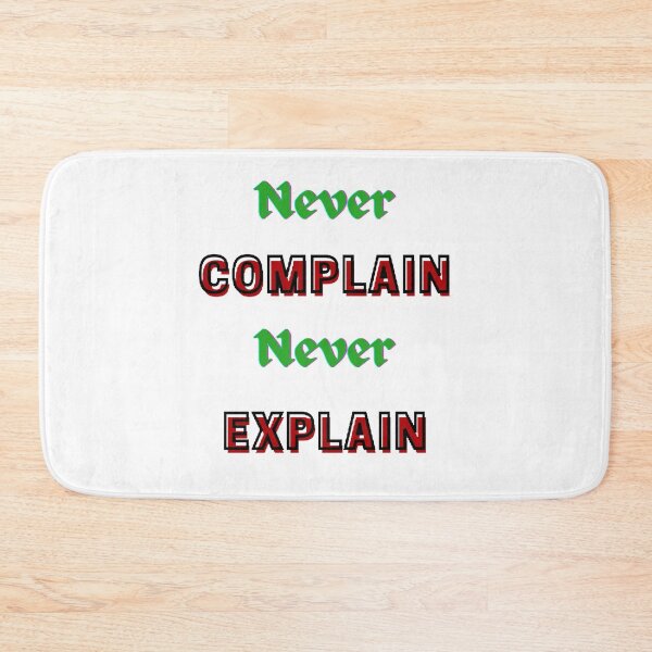 Item preview, Never Complain Never Explain designed and sold by Designspot2020.