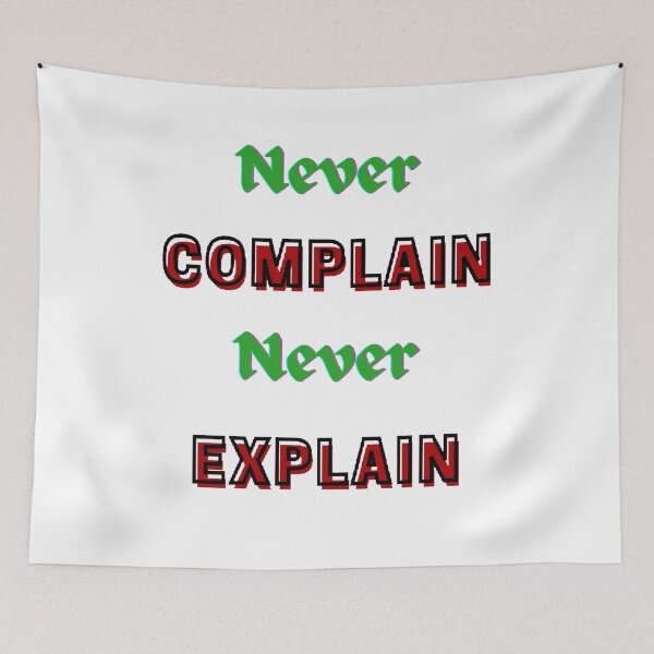 Item preview, Never Complain Never Explain designed and sold by Designspot2020.