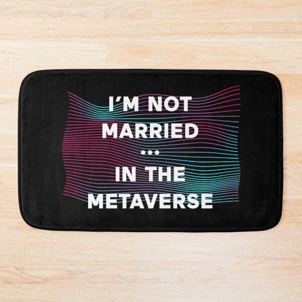 Item preview, I'm Not Married In The Metaverse designed and sold by ClickForMore.