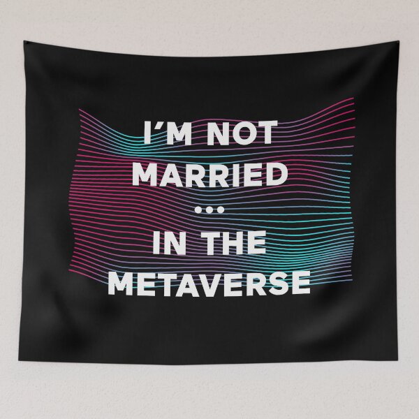 Item preview, I'm Not Married In The Metaverse designed and sold by ClickForMore.