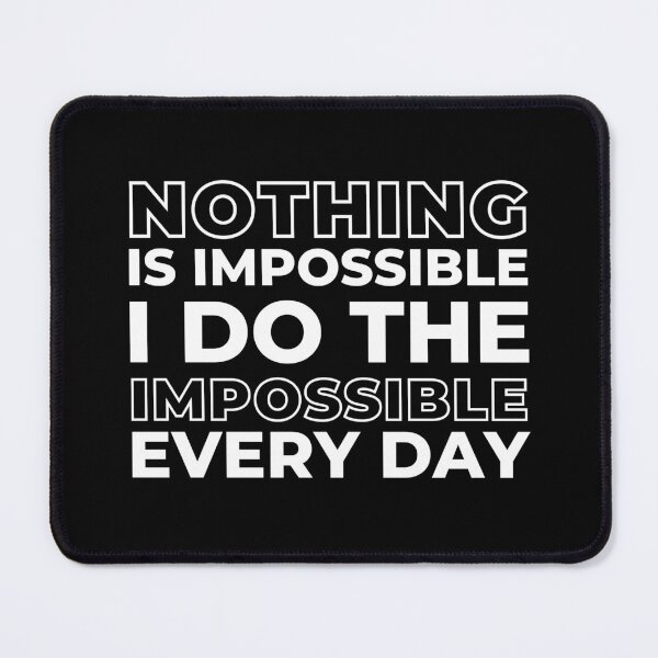 Item preview, Nothing is Impossible I Do The Impossible Every Day, Funny Witty Saying designed and sold by ladylaughprints.
