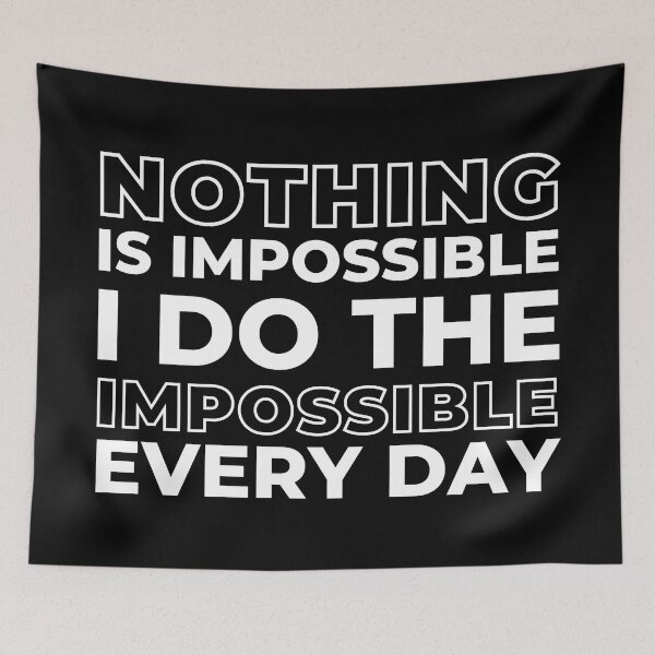 Item preview, Nothing is Impossible I Do The Impossible Every Day, Funny Witty Saying designed and sold by ladylaughprints.