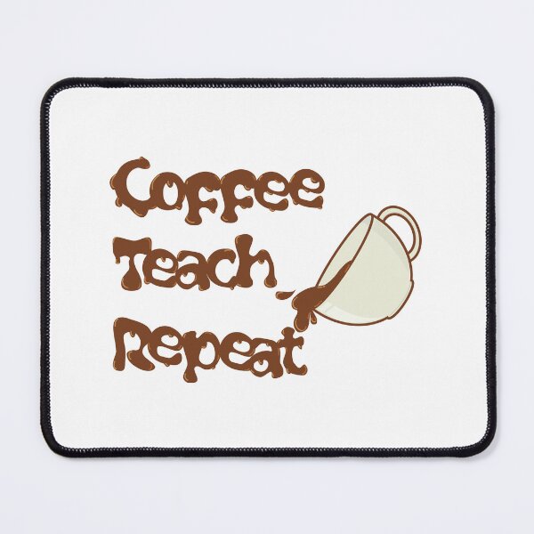 Item preview, Coffee Teach Repeat  designed and sold by ohsomenerd.