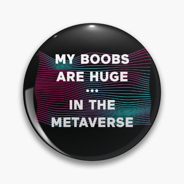 Item preview, My Boobs Are Huge In The Metaverse designed and sold by ClickForMore.