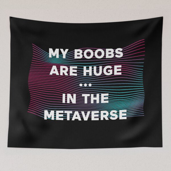 Item preview, My Boobs Are Huge In The Metaverse designed and sold by ClickForMore.