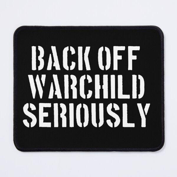 Item preview, Back Off Warchild Seriously designed and sold by barrelroll909.