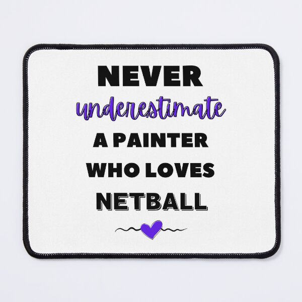 Item preview, Never underestimate a painter who loves netball designed and sold by TheGreenGoat.