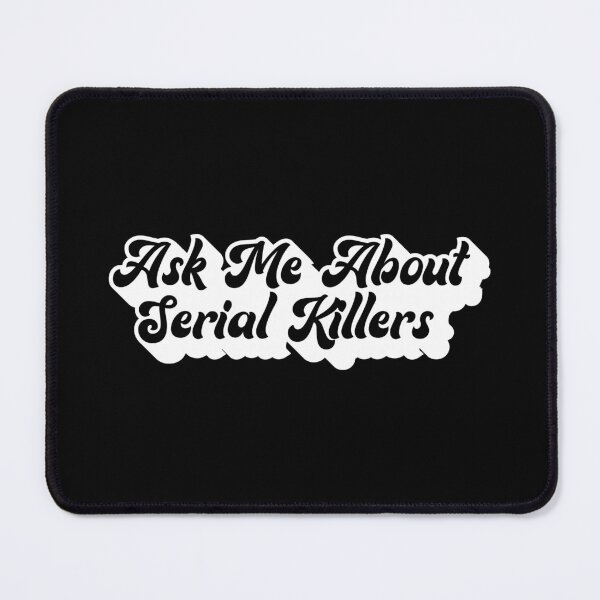 Item preview, Ask Me About Serial Killers designed and sold by TrueCrimeDesign.