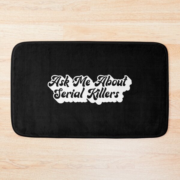 Item preview, Ask Me About Serial Killers designed and sold by TrueCrimeDesign.