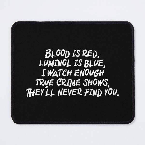 Item preview, Blood Is Red, Luminol Is Blue designed and sold by TrueCrimeDesign.