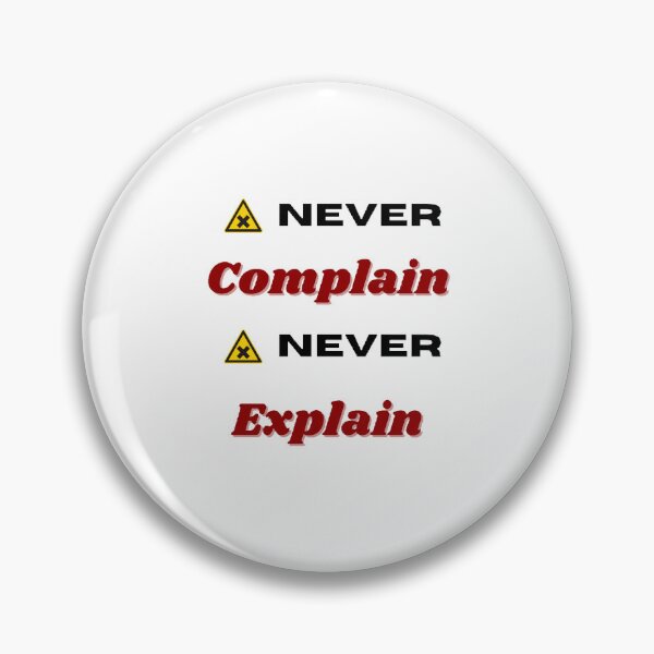 Item preview, Never Complain Never Explain designed and sold by Designspot2020.