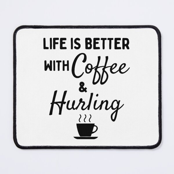 Item preview, Life is better with Coffee & Hurling designed and sold by TheGreenGoat.