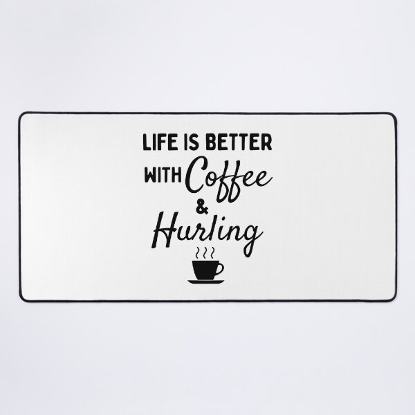 Item preview, Life is better with Coffee & Hurling designed and sold by TheGreenGoat.