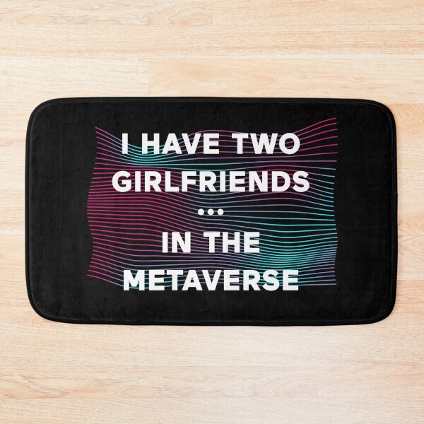 Item preview, I Have Two Girlfriends In The Metaverse designed and sold by ClickForMore.