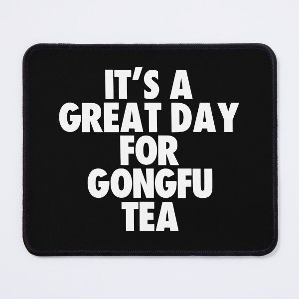 Item preview, It's a Great Day for Gongfu Tea designed and sold by kindxinn.