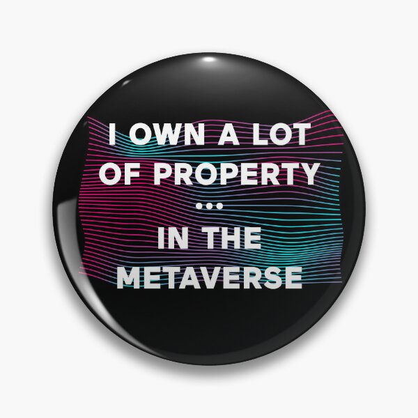 Item preview, I Own Property (Real Estate) In The Metaverse designed and sold by ClickForMore.