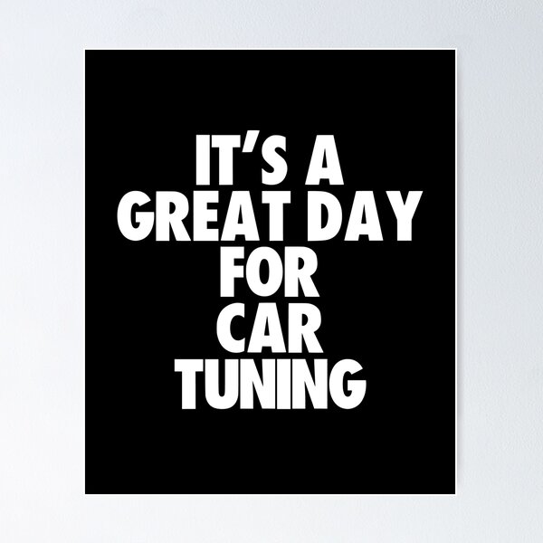 Item preview, It's a Great Day for Car Tuning designed and sold by kindxinn.