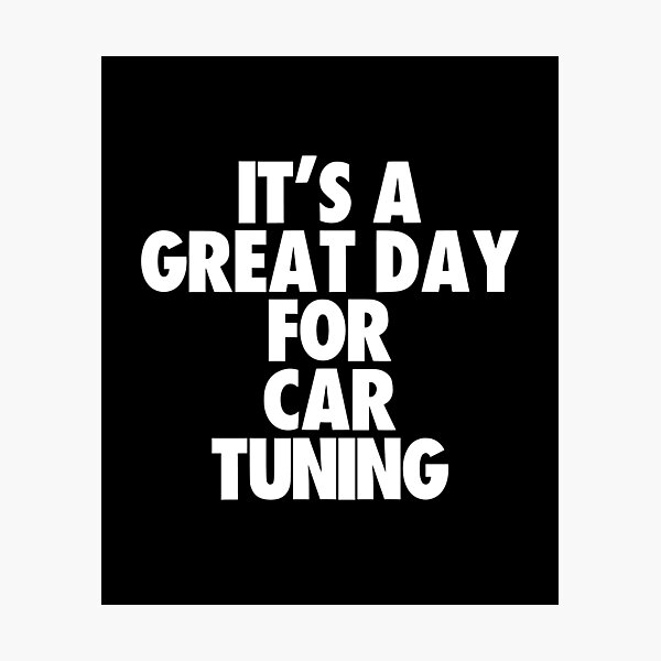 Item preview, It's a Great Day for Car Tuning designed and sold by kindxinn.