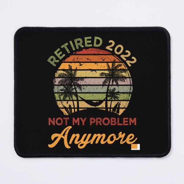 Item preview, Vintage Retired 2022 Not My Problem Anymore Retirement 2022 T-Shirt designed and sold by stanton88.