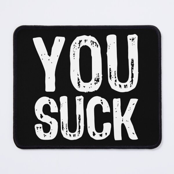 Item preview, You Suck designed and sold by The "I Love Everything" Shop.