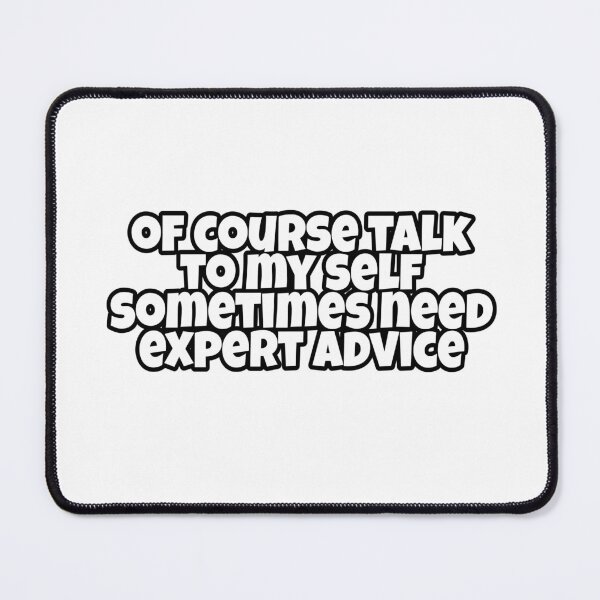 Item preview, Ofcourse talk to myself sometimes need expert advice designed and sold by Sugacube_.