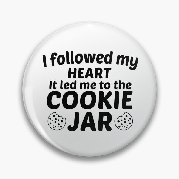 Item preview, Funny Cookie Jar Quote, I Followed My Heart It Led Me To The Cookie Jar Design, Cool Cookie Jar designed and sold by Mouadox ★★★★★.