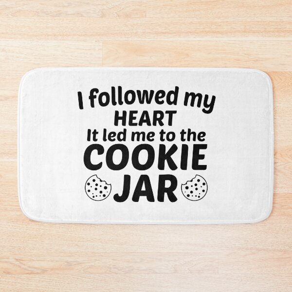 Item preview, Funny Cookie Jar Quote, I Followed My Heart It Led Me To The Cookie Jar Design, Cool Cookie Jar designed and sold by Mouadox ★★★★★.