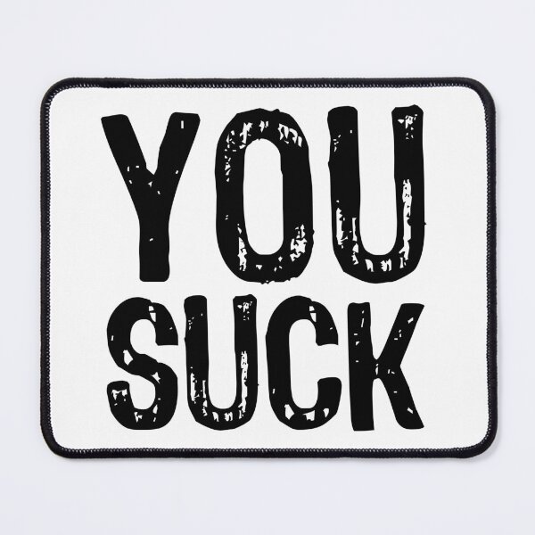 Item preview, You Suck designed and sold by The "I Love Everything" Shop.