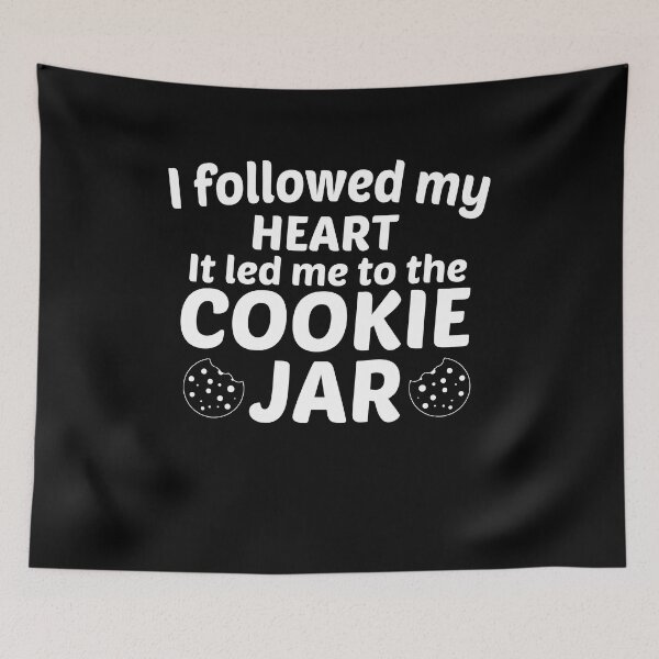 Item preview, Funny Cookie Jar Quote, I Followed My Heart It Led Me To The Cookie Jar Design, Cool Cookie Jar designed and sold by Mouadox ★★★★★.