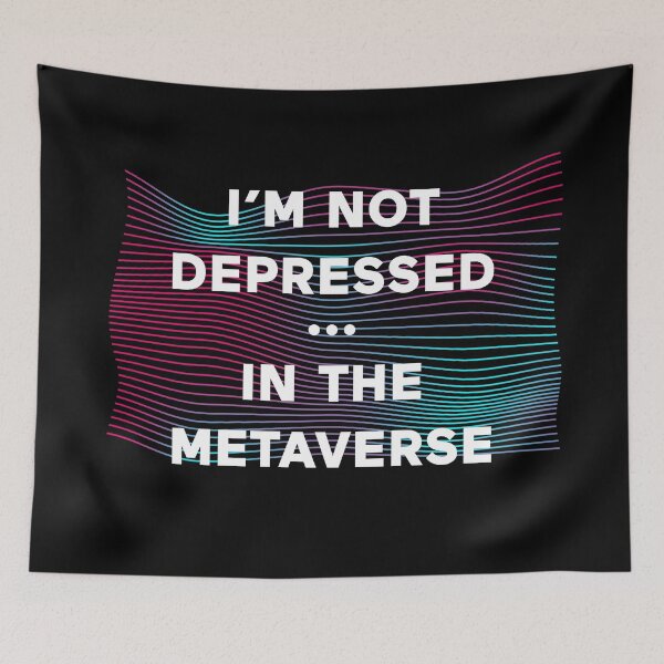 Item preview, I'm Not Depressed In The Metaverse designed and sold by ClickForMore.