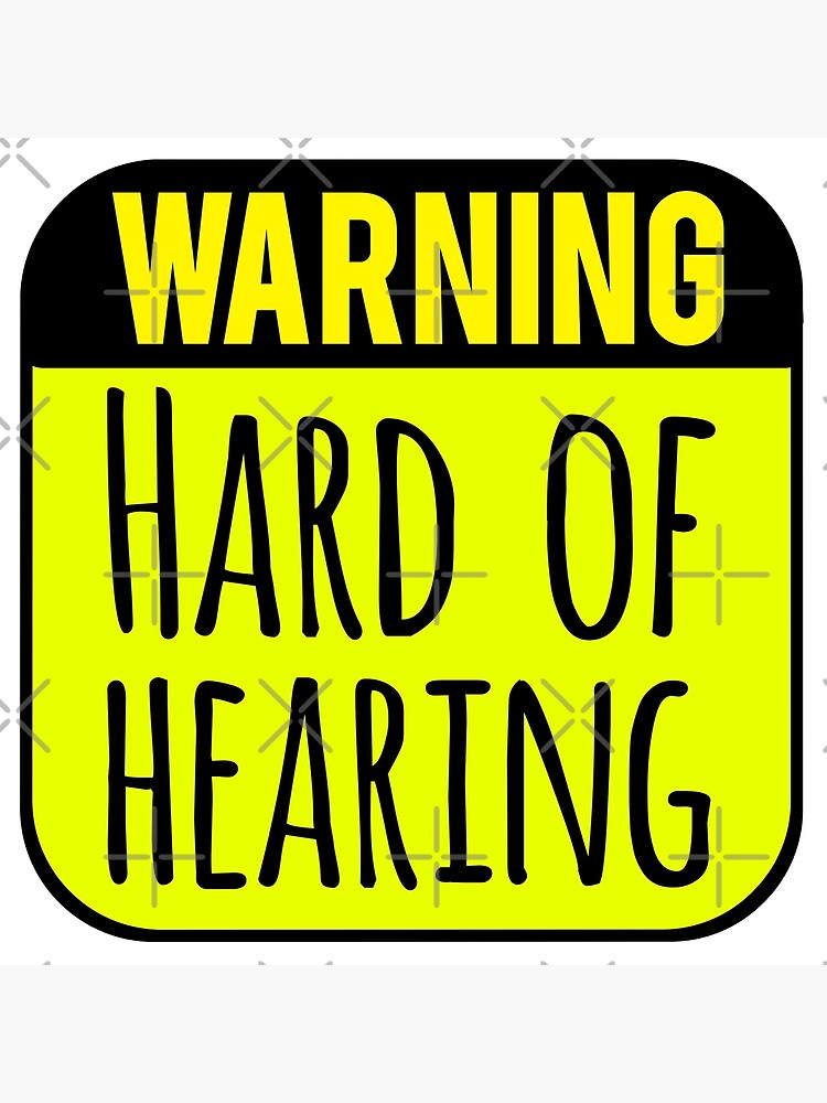 "Warning Hard of Hearing New" Poster for Sale by DesignManiya Redbubble
