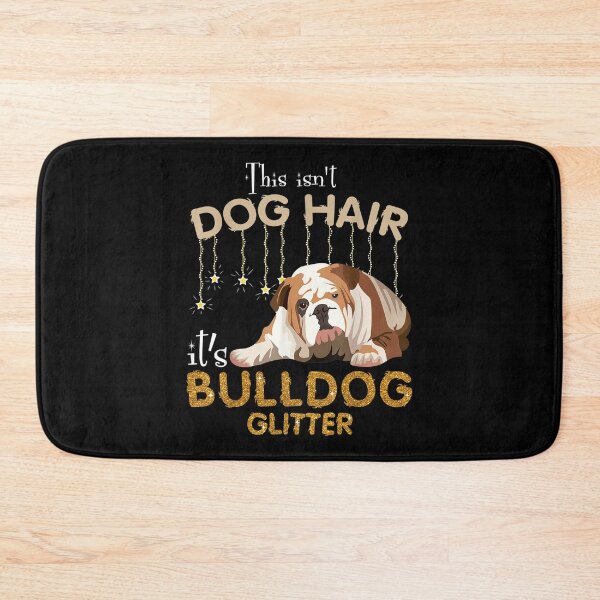 Item preview, This Isn't Dog Hair It's Bulldog Glitter  designed and sold by mchargue12.