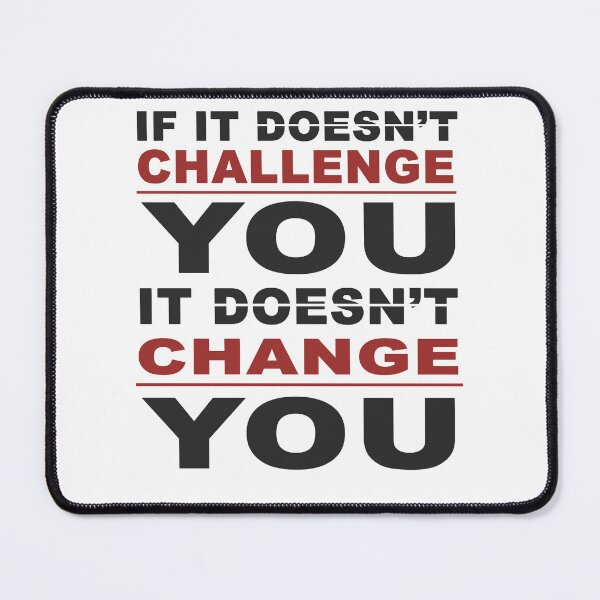 Item preview, if it doesn't challenge you it doesn't change you designed and sold by DN Shop ★★★★★.