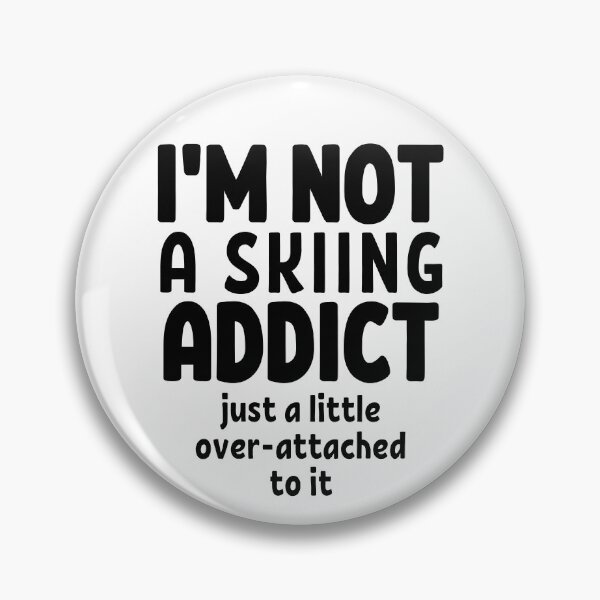 Item preview, I'm not a skiing addict. Just a little over-attached to it. designed and sold by TheGreenGoat.