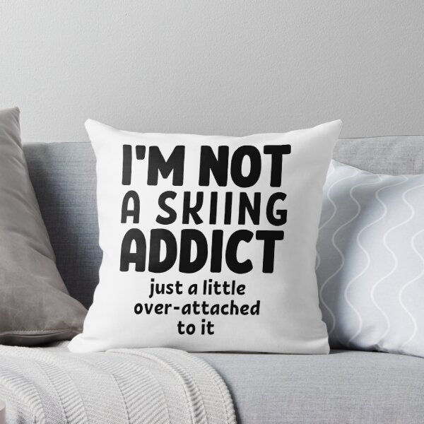 Item preview, I'm not a skiing addict. Just a little over-attached to it. designed and sold by TheGreenGoat.
