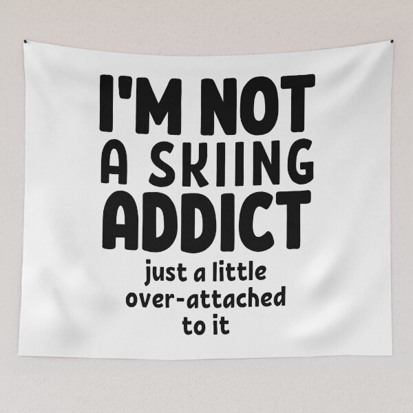 Item preview, I'm not a skiing addict. Just a little over-attached to it. designed and sold by TheGreenGoat.