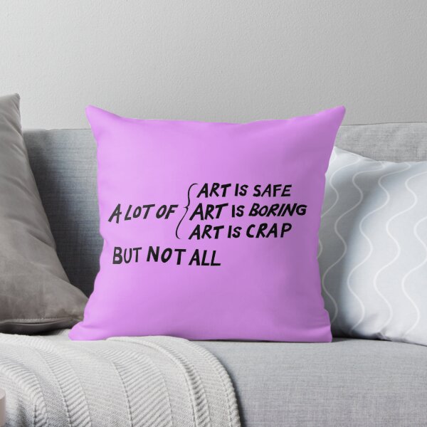 A LOT OF ART IS.. Throw Pillow