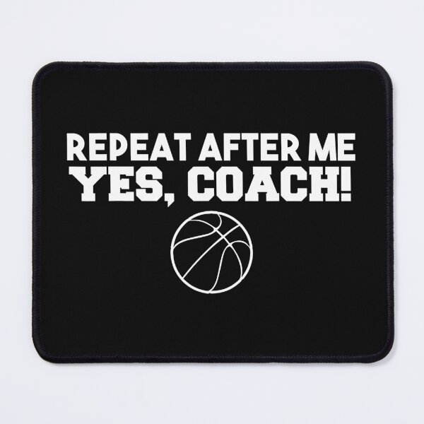 Item preview, Repeat After Me Yes Coach Basketball designed and sold by larryscott84.