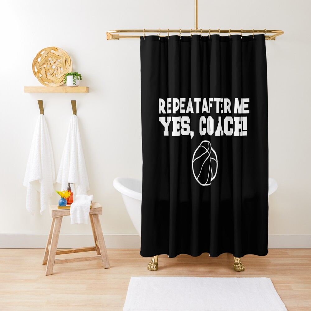 High Quality Repeat After Me Yes Coach Basketball Shower Curtain CS-DD7UT5NG